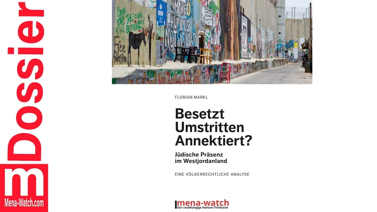 Mena-Watch Dossier Nr. 2: »Völkerrecht und die israelische Präsenz im Westjordanland« 