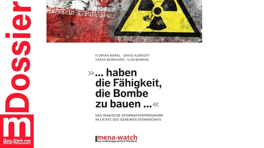 Mena-Watch Dossier Nr. 5: Das iranische Atomwaffenprogramm im Lichte des geheimen Atomarchivs