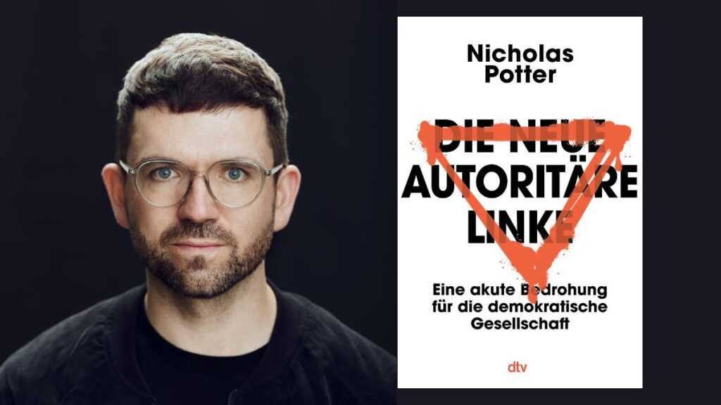 Heute erscheint Nicolas Potters Buch »Die neue autoritäre Linke«